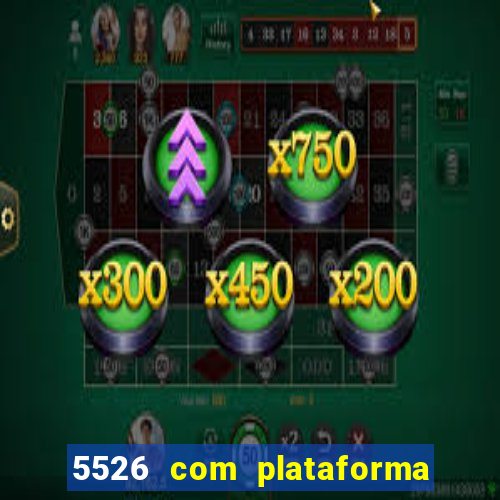 5526 com plataforma de jogos